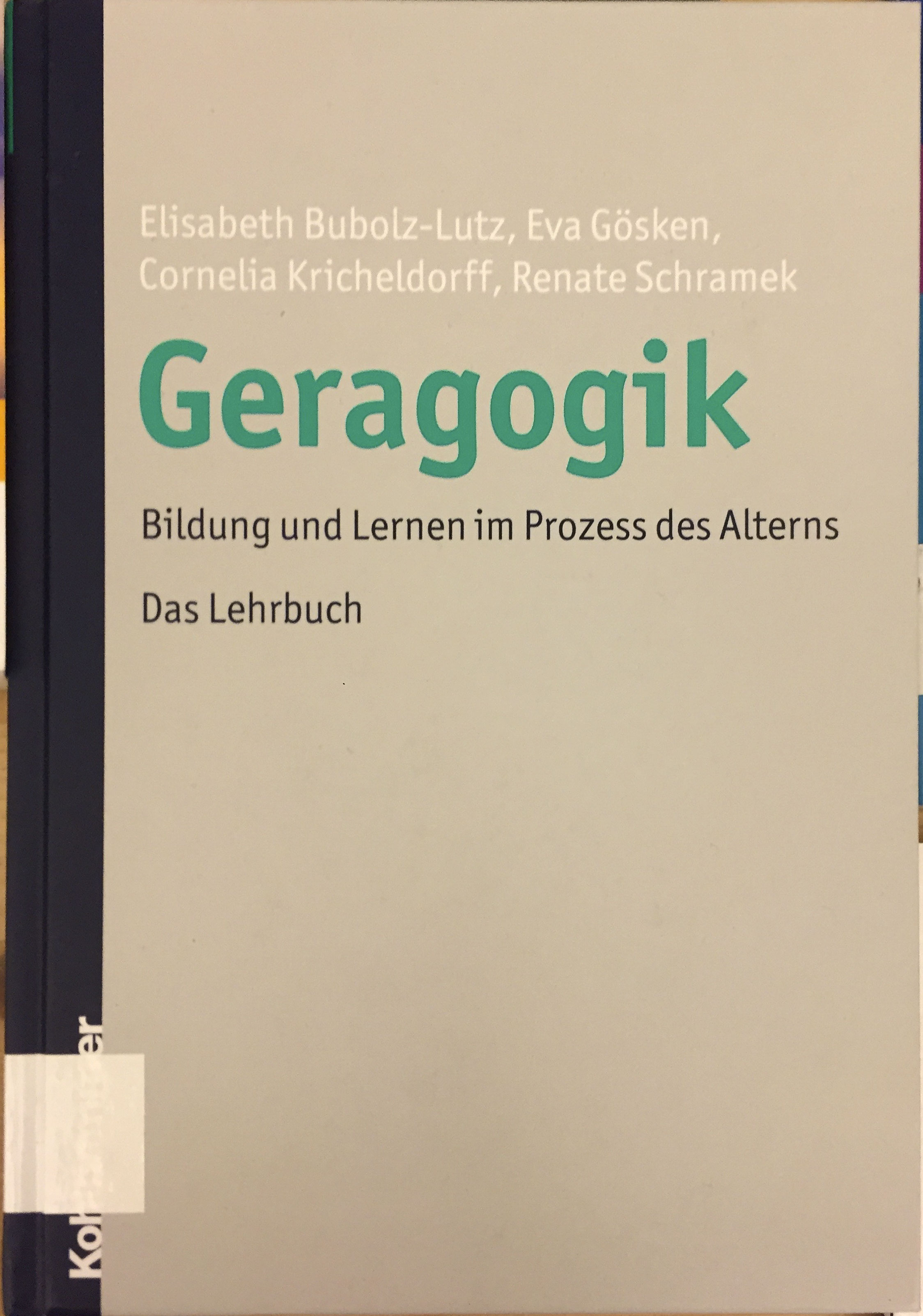 Bubolz-Lutz, Gössen, Kricheldorff, Schramek: Geragogik - Bildung und Lernen im Prozess des Alterns